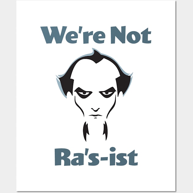 We're Not Ra's-ist - Animated Series Wall Art by GeekMindFusion